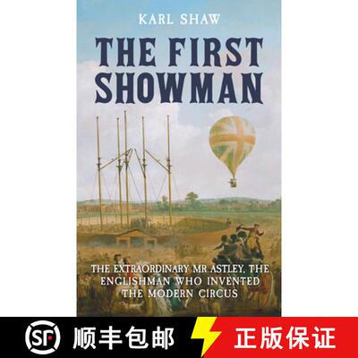 【3-4周达】First Showman: The Extraordinary Mr Astley, The Englishman Who Invented the Modern Circus [9781398119529]