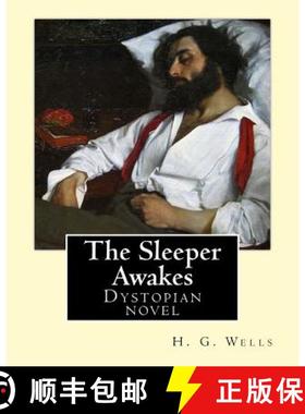 【3-4周达】The Sleeper Awakes. By: H. G. Wells: The Sleeper Awakes is a dystopian novel by H. G. Well... [9781542692861]
