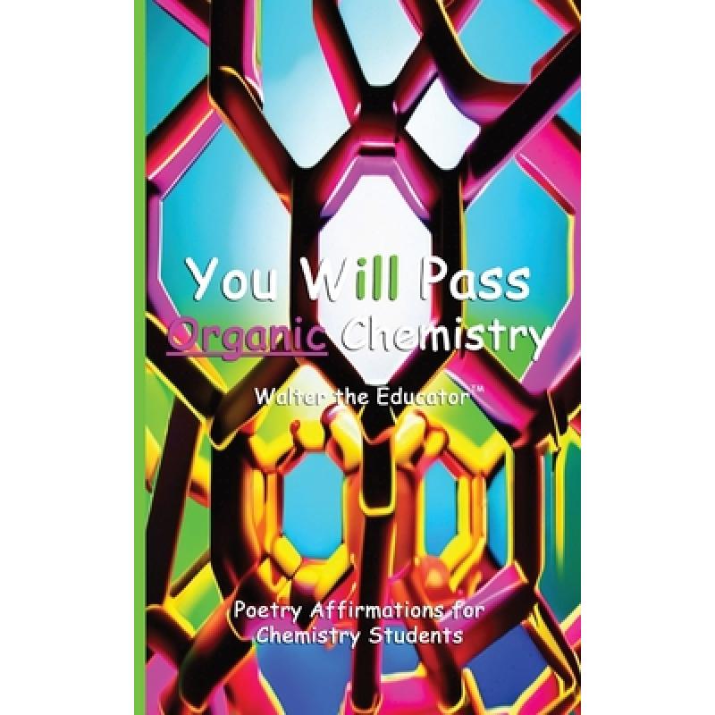 【4周达】You Will Pass Organic Chemistry: Poetry Affirmations for Chemistry Students[9798869033918]