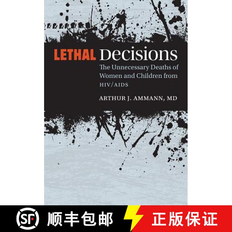 【4周达】Lethal Decisions: The Unnecessary Deaths of Women and Children from HIV/AIDS [9780826521248]