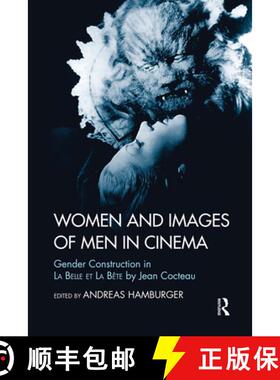 【3-4周达】Women and Images of Men in Cinema: Gender Construction in La Belle et la Bete by Jean Cocteau [9780367329839]