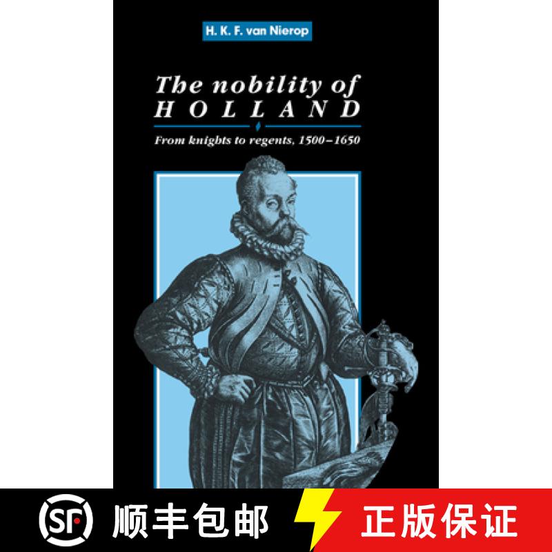 【3-4周达】Nobility of Holland: From Knights to Regents, 1500–1650 - The Nobility of Holland: From K... [9780521392600]