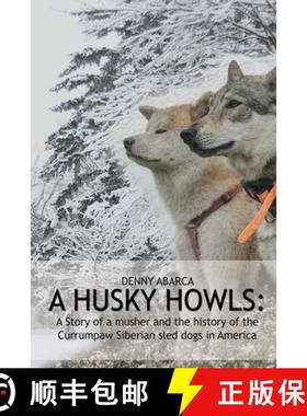 【3-4周达】The Husky Howls: A Story of a musher and the history of the Currumpaw Siberian sled dogs i... [9781088120569]