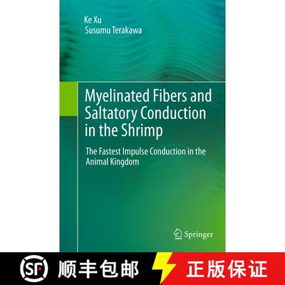 【3-4周达】Myelinated Fibers and Saltatory Conduction in the Shrimp : The Fastest Impulse Conduction ... [9784431561071]