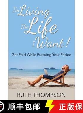 【3-4周达】I'm Living The Life I Want!: Get Paid while Pursuing Your Passion [9781635014235]