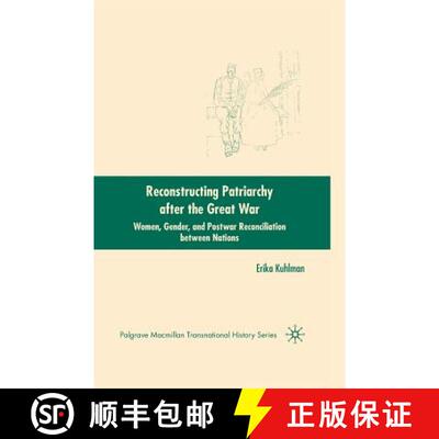 【3-4周达】Reconstructing Patriarchy after the Great War : Women, Gender, and Postwar Reconciliation ... [9781349371174]