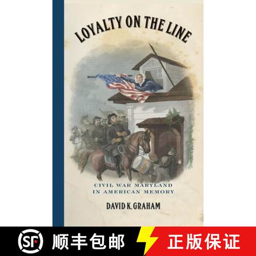 【3-4周达】Loyalty on the Line: Civil War Maryland in American Memory [9780820364889]