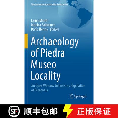 【3-4周达】Archaeology of Piedra Museo Locality : An Open Window to the Early Population of Patagonia [9783030925055]