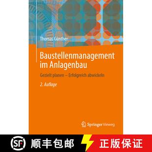 【3-4周达】精装 Baustellenmanagement im Anlagenbau: Gezielt planen – Erfolgreich abwickeln (2. Aufla... [9783662693285]