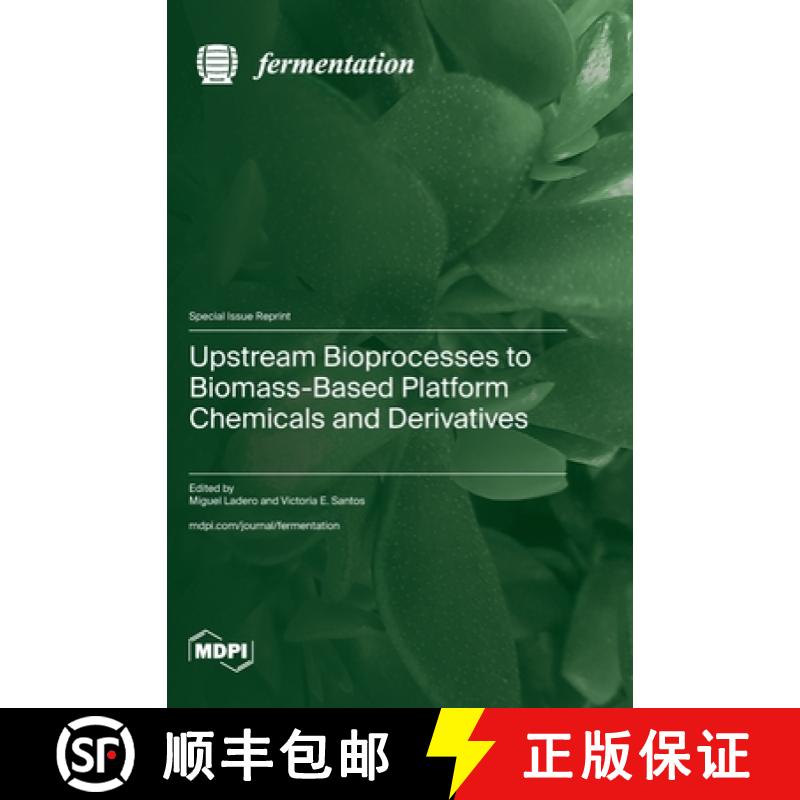 【2-3周达】Upstream Bioprocesses to Biomass-Based Platform Chemicals and Derivatives [9783725823772]