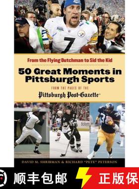 预订 50 Great Moments in Pittsburgh Sports: From the Flying Dutchman to Sid the Kid [9781600787621]