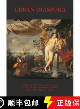 【3-4周达】Urban Diaspora – The Rise and Fall of Diaspora Communities in Early Modern Denmark and Sw... [9788793423510]
