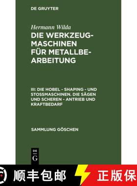 预订 Die Hobel - Shaping - und Stoßmaschinen. Die Sägen und Scheren - Antrieb und Kraftbedarf [9783110290301]