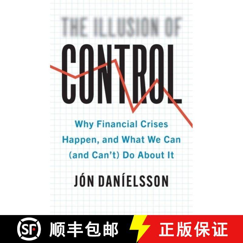 【3-4周达】The Illusion of Control: Why Financial Crises Happen, and What We Can (and Can't) Do about It [9780300234817]