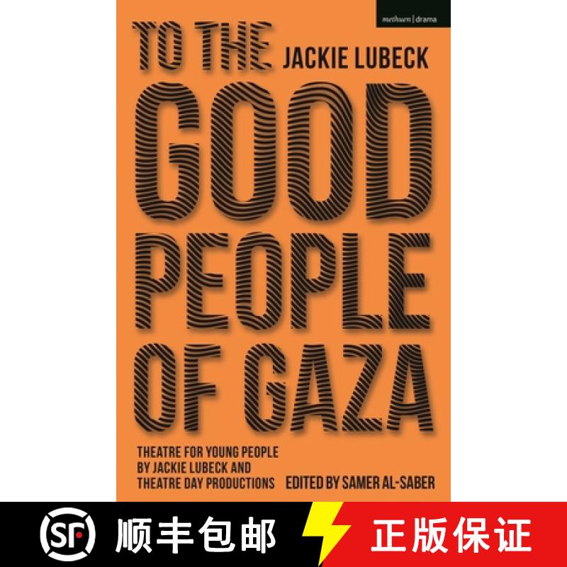 【3-4周达】To The Good People of Gaza: Theatre for Young People by Jackie Lubeck and Theatre Day Prod... [9781350261822]