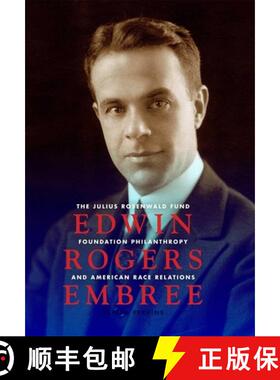 【3-4周达】Edwin Rogers Embree: The Julius Rosenwald Fund, Foundation Philanthropy, and American Race... [9780253356048]
