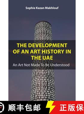 【3-4周达】The Development of An Art History in the UAE : An Art Not Made To Be Understood [9781839992407]