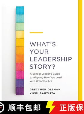 预订 What's Your Leadership Story?: A School Leader's Guide to Aligning How You Lead with Who You Are [9781416630395]