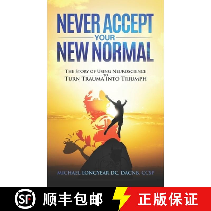 【3-4周达】Never Accept Your New Normal: The Story of Using Neuroscience to Turn Trauma in Triumph [9781735977300]
