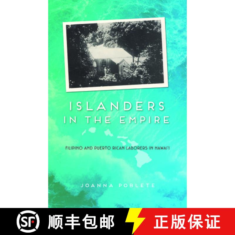 【3-4周达】Islanders in the Empire: Filipino and Puerto Rican Laborers in Hawai'i [9780252038297]