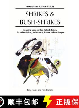 【3-4周达】Shrikes and Bush-shrikes: Including Wood-shrikes, Helmet-shrikes, Shrike Flycatchers, Phil... [9780713638615]