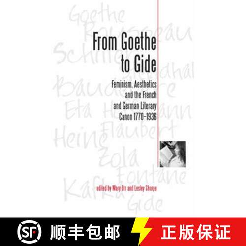 【3-4周达】From Goethe To Gide : Feminism, Aesthetics and the Literary Canon in France and Germany, 1... [9780859897228]
