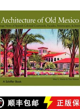 【3-4周达】Architecture of Old Mexico: Vintage Views of Spanish Colonial Courtyards, Staircases, Door... [9780764325717]