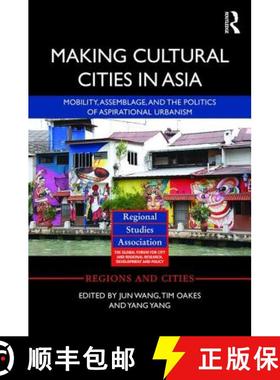 【3-4周达】Making Cultural Cities in Asia : Mobility, assemblage, and the politics of aspirational ur... [9781138848726]