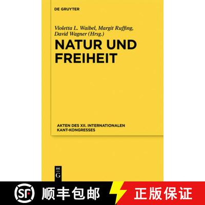【3-4周达】精装 Natur und Freiheit – Akten des XII. Internationalen Kant–Kongresses [9783110467543]