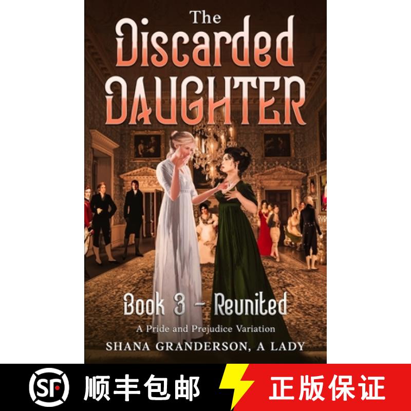 【3-4周达】The Discarded Daughter Book 3 - Reunited: A Pride and Prejudice Variation [9780473568887]
