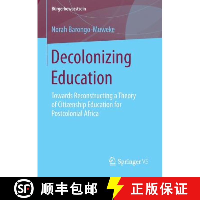 【3-4周达】Decolonizing Education : Towards Reconstructing a Theory of Citizenship Education for Post... [9783658140649]
