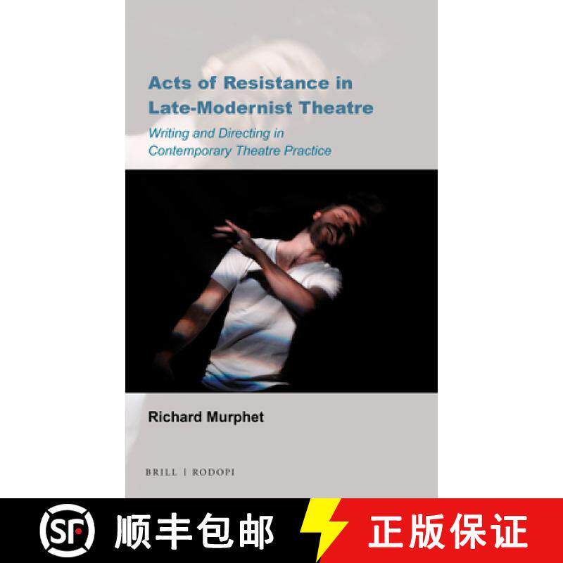 预订 Acts of Resistance in Late-Modernist Theatre: Writing and Directing in Contemporary Theatre Prac... [9789004415874]