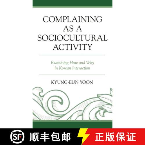 【3-4周达】Complaining as a Sociocultural Activity : Examining How and Why in Korean Interaction [9781793604729]
