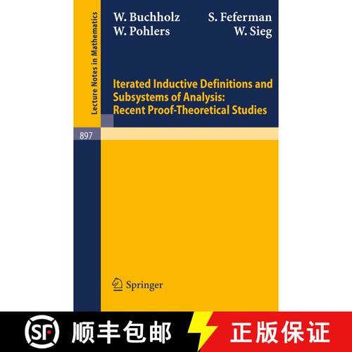 【3-4周达】Iterated Inductive Definitions and Subsystems of Analysis: Recent Proof-Theoretical Studies [9783540111702]