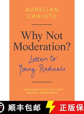 预订 Why Not Moderation? : Letters to Young Radicals [9781108494953]