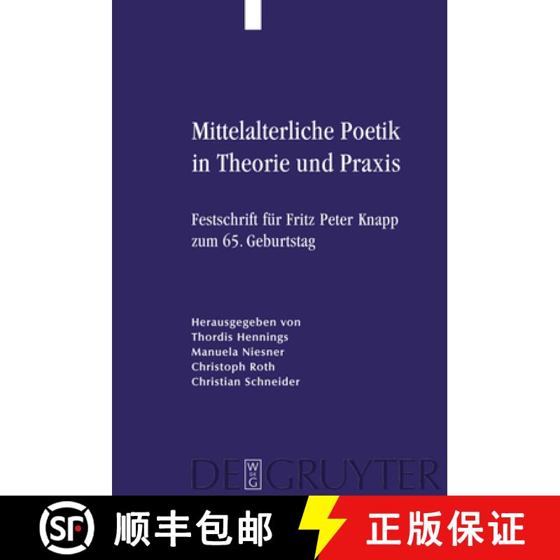 【3-4周达】Mittelalterliche Poetik in Theorie und Praxis: Festschrift Fur Fritz Peter Knapp Zum 65. G... [9783110205442]