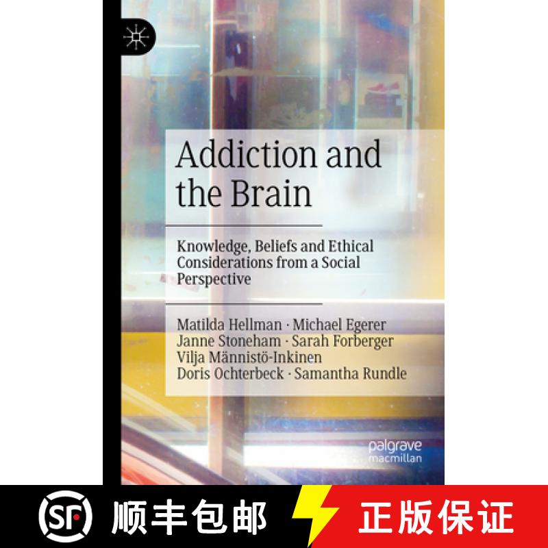 【3-4周达】Addiction and the Brain : Knowledge, Beliefs and Ethical Considerations from a Social Pers... [9789811909481]