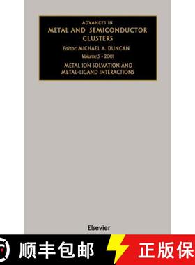 预订 Advances in Metal and Semiconductor Clusters: Metal Ion Solvation and Metal-Ligand Interactions ... [9780444507266]