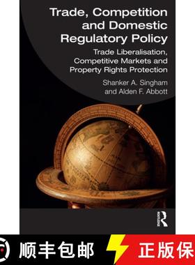 【3-4周达】Trade, Competition and Domestic Regulatory Policy: Trade Liberalisation, Competitive Marke... [9780367339883]