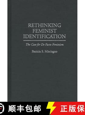 预订 Rethinking Feminist Identification: The Case for de Facto Feminism [9780275958251]
