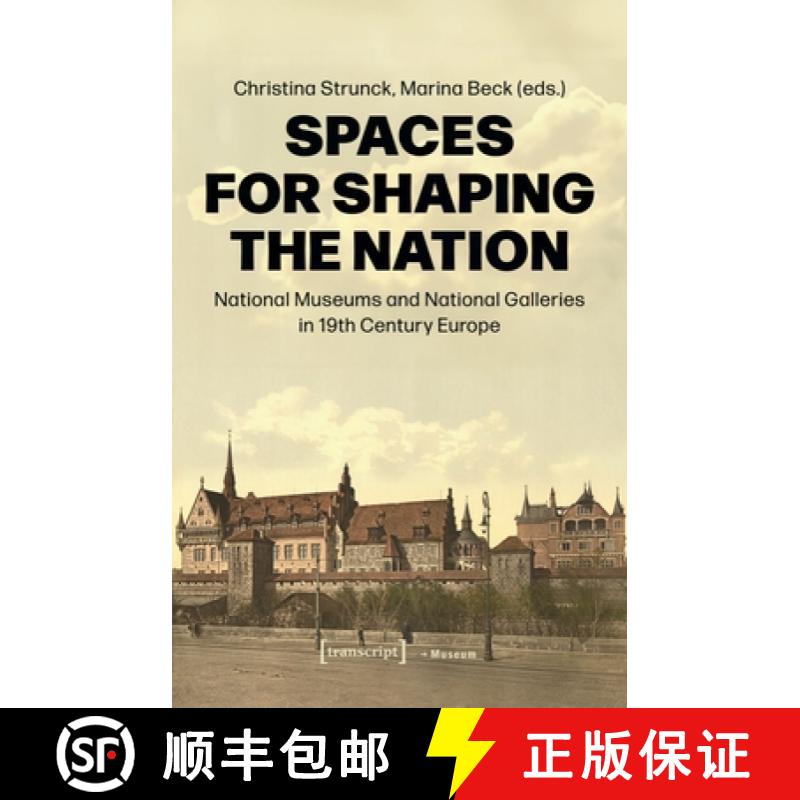 【3-4周达】Spaces for Shaping the Nation: National Museums and National Galleries in Nineteenth-Centu... [9783837666946]