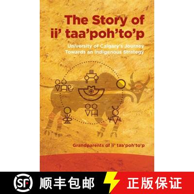 【3-4周达】The Story of ii` taa`poh`to`p – University of Calgary`s Journey Towards an Indigenous Str... [9781773856285]