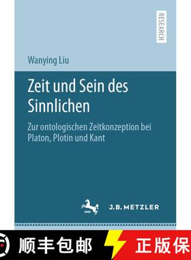 【3-4周达】Zeit und Sein des Sinnlichen : Zur ontologischen Zeitkonzeption bei Platon, Plotin und Kan... [9783662619230]