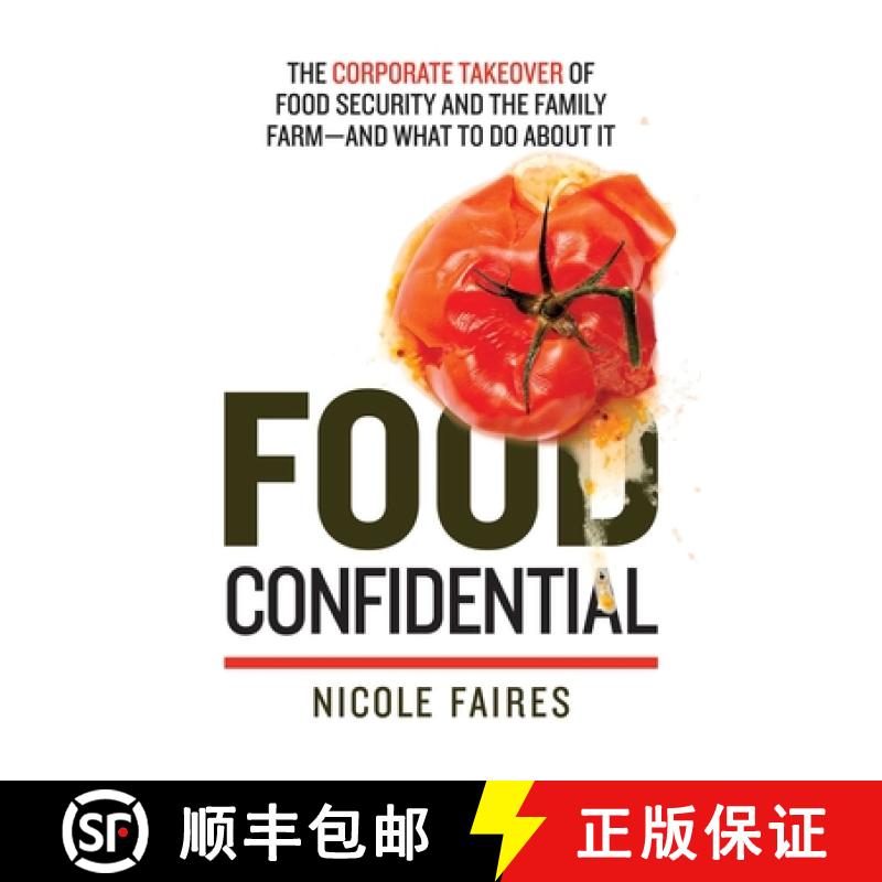 【3-4周达】Food Confidential: The Corporate Takeover of Food Security and the Family Farm--And What t... [9781632206695]