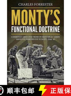 【3-4周达】Monty's Functional Doctrine: Combined Arms Doctrine in British 21st Army Group in Northwes... [9781912174775]