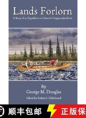 【3-4周达】Lands Forlorn: A Story of an Expedition to Hearne's Coppermine River [9780615195292]