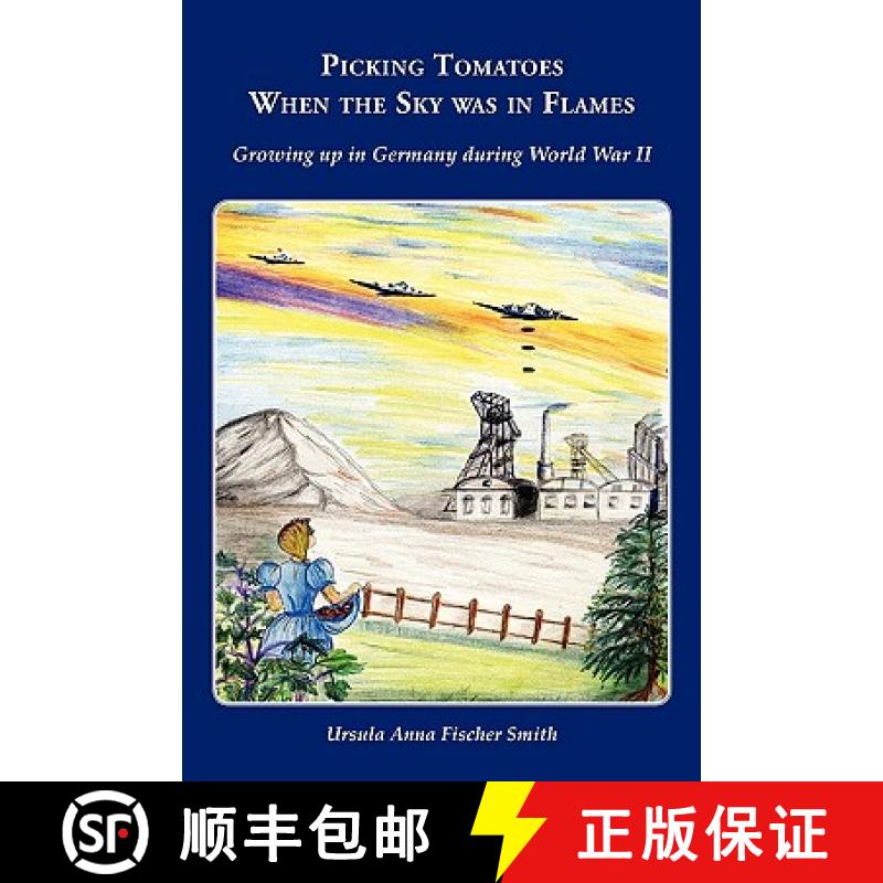 【2-3周达】Picking Tomatoes When the Sky Was in Flames Growing Up in Germany During World War II [9781935125846]