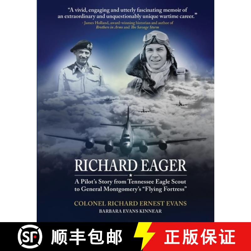 【3-4周达】Richard Eager A Pilot's Story from Tennessee Eagle Scout to General Montgomery's Flying Fo... [9781733351874]