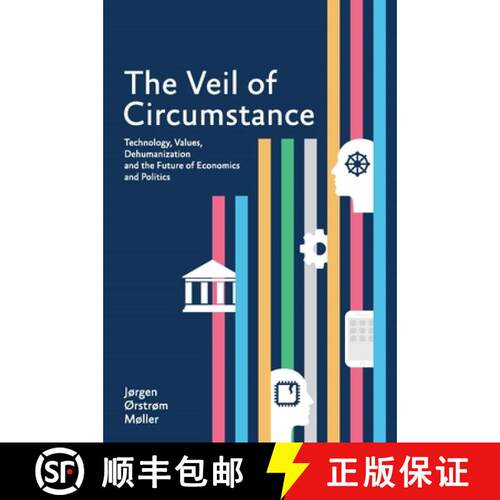 【3-4周达】The Veil of Circumstance – Technology, Values, Dehumanization and the Future of Economies... [9789814762557]