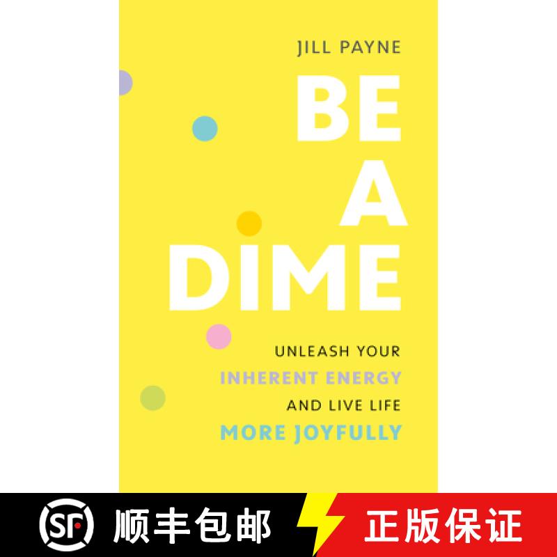 【3-4周达】Be a Dime : Unleash Your Inherent Energy and Live Life More Joyfully [9781773272146]